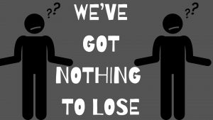 We've Got Nothing To Lose (Sermon)