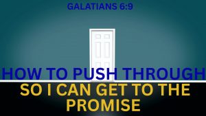 How To Push Through The Pain To Get The Promise (Sermon)
