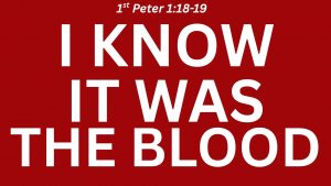 I Know It Was The Blood (Sermon)