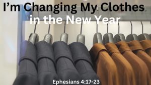 I'm Changing My Clothes In The New Year (Sermon)