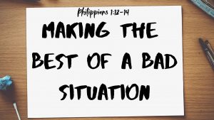Making The Best Of A Bad Situation