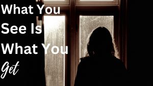 What You See Is What You Get (Sermon)